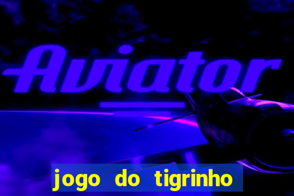 jogo do tigrinho paga de verdade